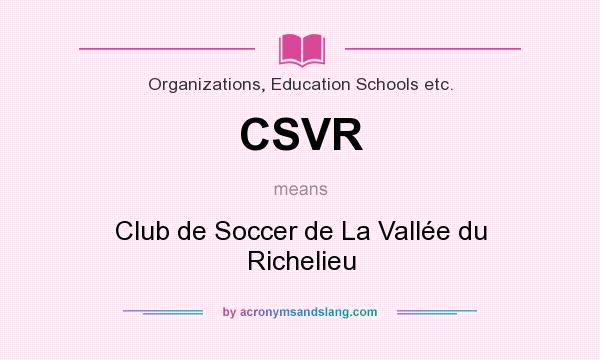 What does CSVR mean? It stands for Club de Soccer de La Vallée du Richelieu
