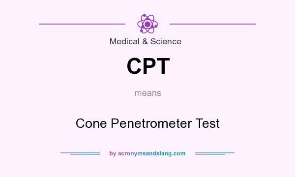What does CPT mean? It stands for Cone Penetrometer Test
