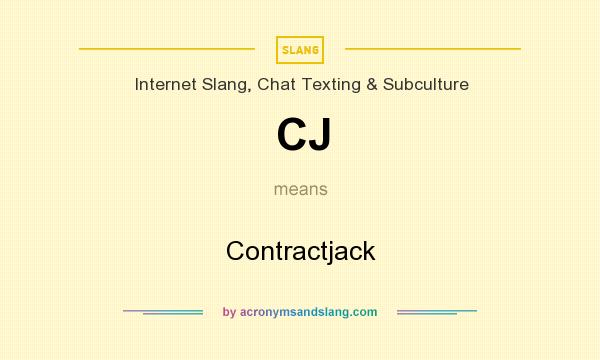 What does CJ mean? It stands for Contractjack