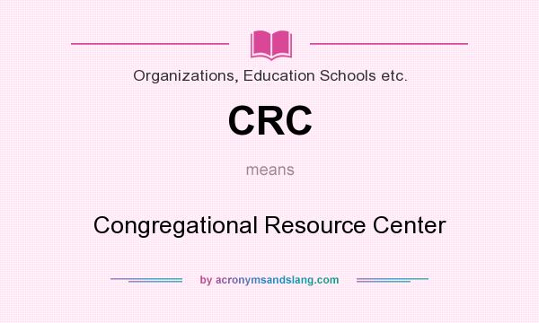 What does CRC mean? It stands for Congregational Resource Center