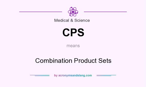 What does CPS mean? It stands for Combination Product Sets
