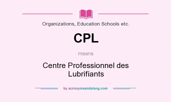 What does CPL mean? It stands for Centre Professionnel des Lubrifiants