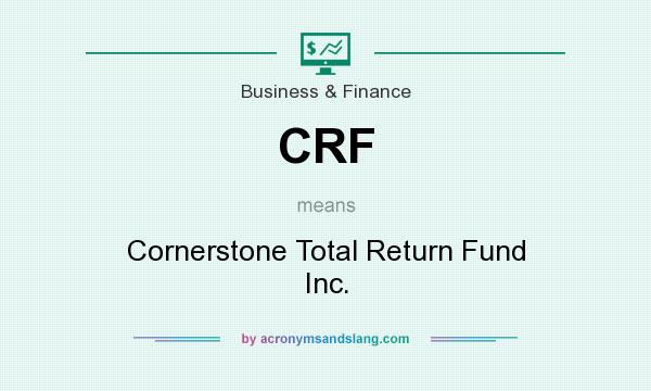 What does CRF mean? It stands for Cornerstone Total Return Fund Inc.