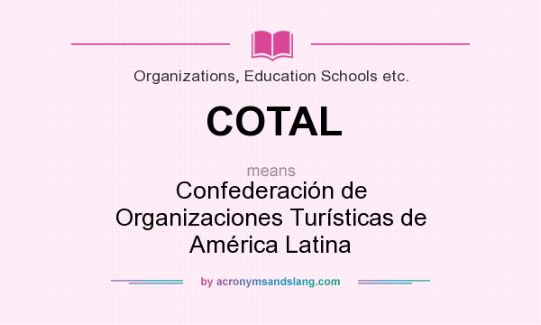 What does COTAL mean? It stands for Confederación de Organizaciones Turísticas de América Latina