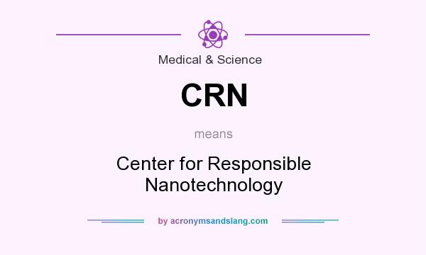 What does CRN mean? It stands for Center for Responsible Nanotechnology