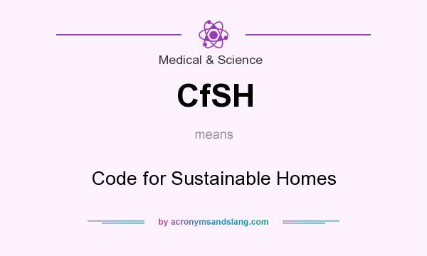 What does CfSH mean? It stands for Code for Sustainable Homes
