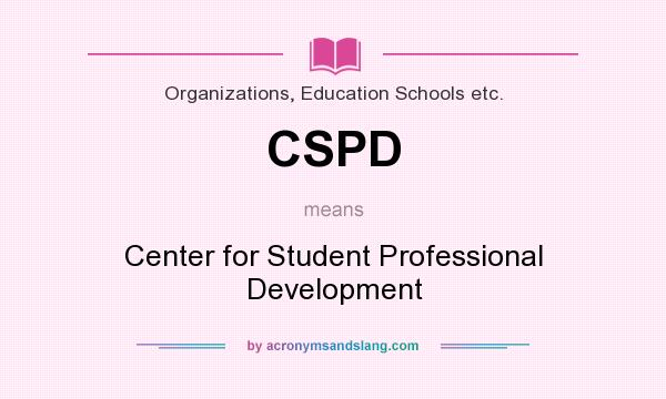 What does CSPD mean? It stands for Center for Student Professional Development