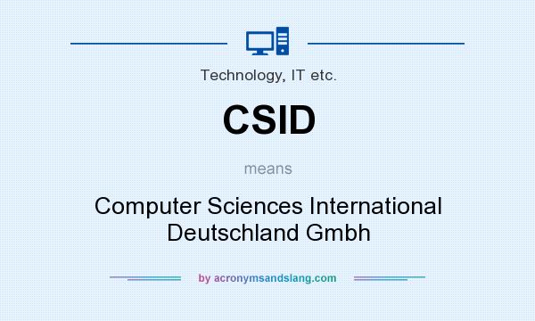 What does CSID mean? It stands for Computer Sciences International Deutschland Gmbh