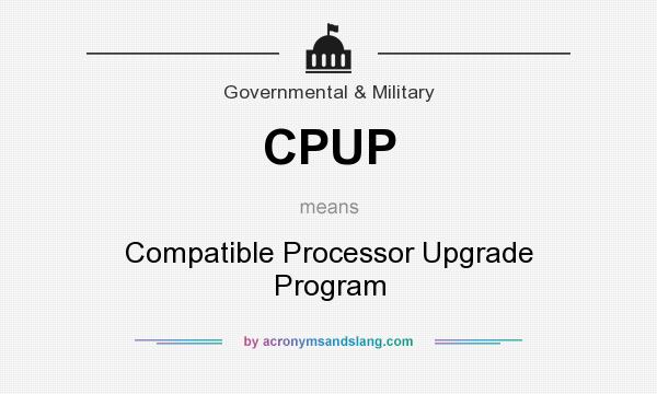 What does CPUP mean? It stands for Compatible Processor Upgrade Program