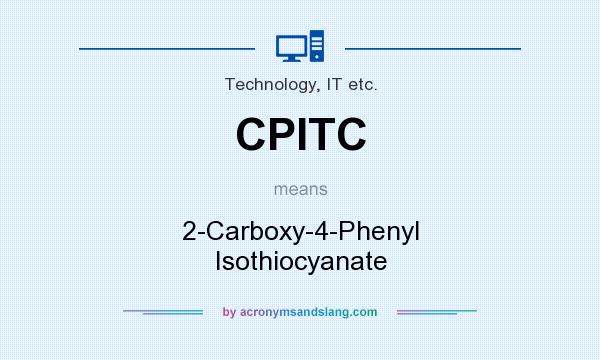 What does CPITC mean? It stands for 2-Carboxy-4-Phenyl Isothiocyanate