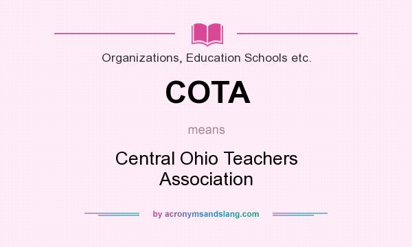 What does COTA mean? It stands for Central Ohio Teachers Association