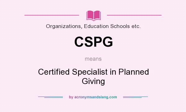 What does CSPG mean? It stands for Certified Specialist in Planned Giving