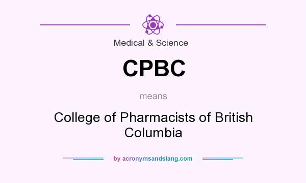 What does CPBC mean? It stands for College of Pharmacists of British Columbia