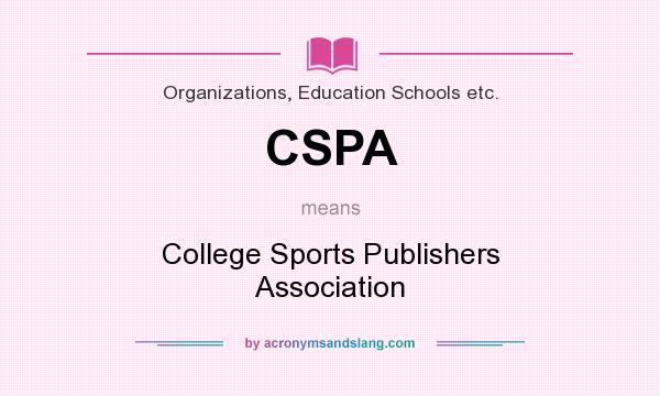 What does CSPA mean? It stands for College Sports Publishers Association