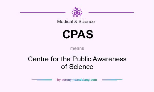 What does CPAS mean? It stands for Centre for the Public Awareness of Science