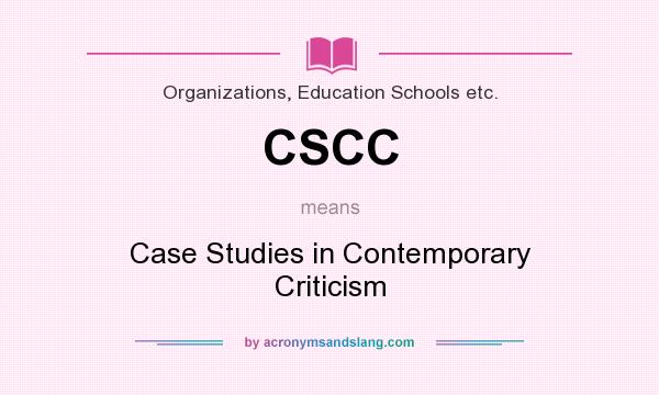 What does CSCC mean? It stands for Case Studies in Contemporary Criticism