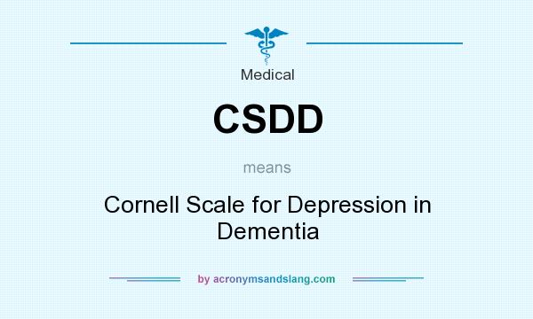 What does CSDD mean? It stands for Cornell Scale for Depression in Dementia