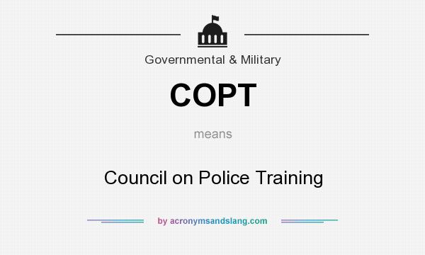 What does COPT mean? It stands for Council on Police Training