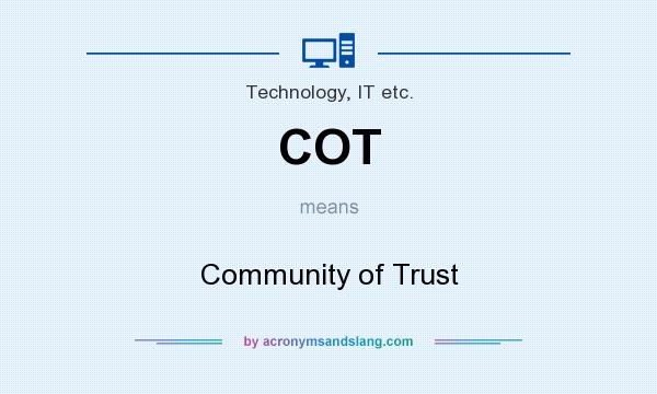 What does COT mean? It stands for Community of Trust