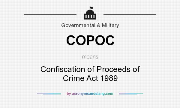 What does COPOC mean? It stands for Confiscation of Proceeds of Crime Act 1989
