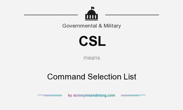 What does CSL mean? It stands for Command Selection List