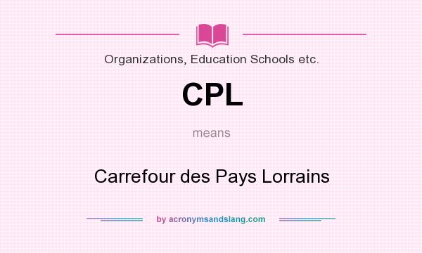 What does CPL mean? It stands for Carrefour des Pays Lorrains