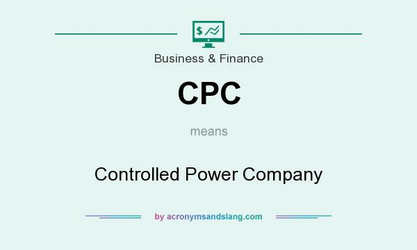 What does CPC mean? It stands for Controlled Power Company