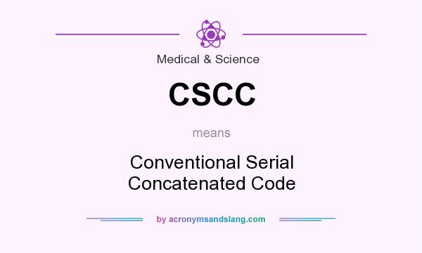 What does CSCC mean? It stands for Conventional Serial Concatenated Code