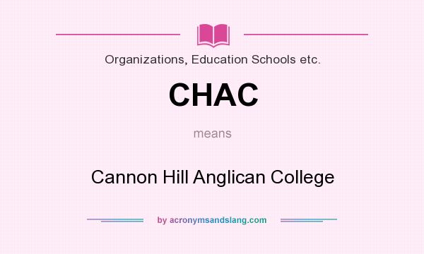 What does CHAC mean? It stands for Cannon Hill Anglican College