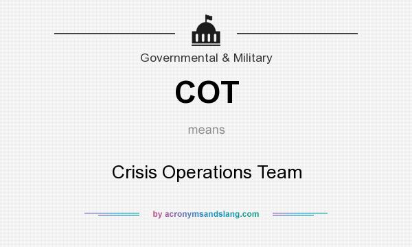 What does COT mean? It stands for Crisis Operations Team