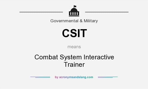 What does CSIT mean? It stands for Combat System Interactive Trainer