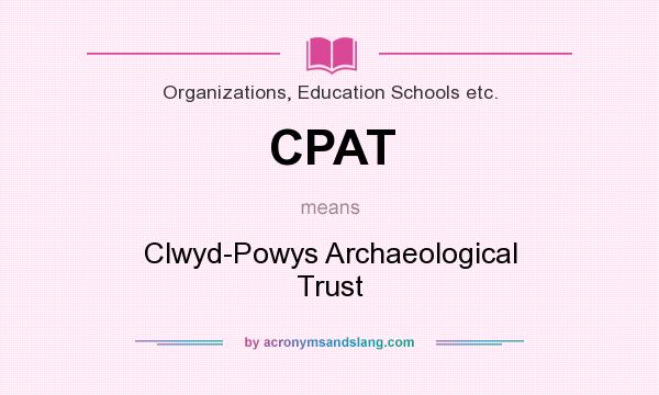 What does CPAT mean? It stands for Clwyd-Powys Archaeological Trust