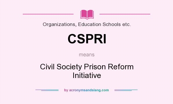 What does CSPRI mean? It stands for Civil Society Prison Reform Initiative