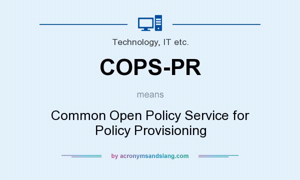 What does COPS-PR mean? It stands for Common Open Policy Service for Policy Provisioning