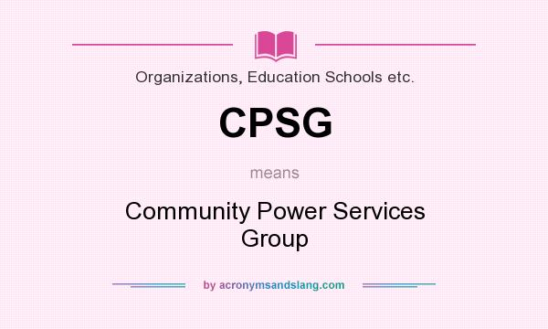 What does CPSG mean? It stands for Community Power Services Group