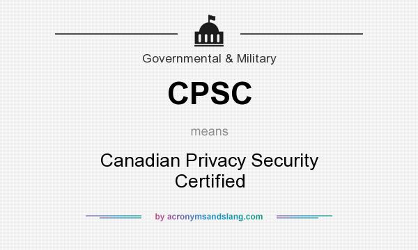 What does CPSC mean? It stands for Canadian Privacy Security Certified