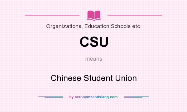 What does CSU mean? It stands for Chinese Student Union
