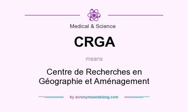 What does CRGA mean? It stands for Centre de Recherches en Géographie et Aménagement
