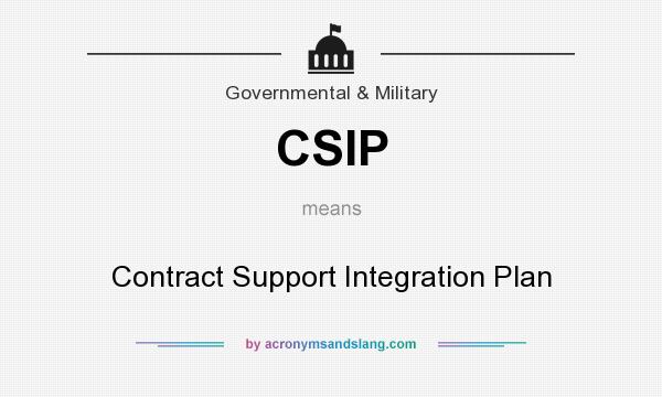 What does CSIP mean? It stands for Contract Support Integration Plan