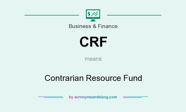 What does CRF mean? It stands for Contrarian Resource Fund