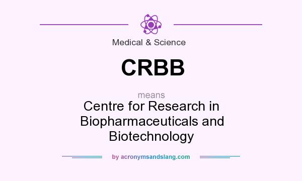 What does CRBB mean? It stands for Centre for Research in Biopharmaceuticals and Biotechnology