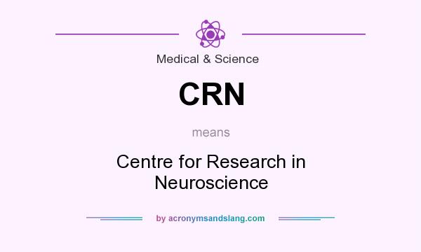 What does CRN mean? It stands for Centre for Research in Neuroscience