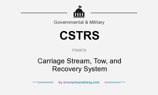 What does CSTRS mean? It stands for Carriage Stream, Tow, and Recovery System
