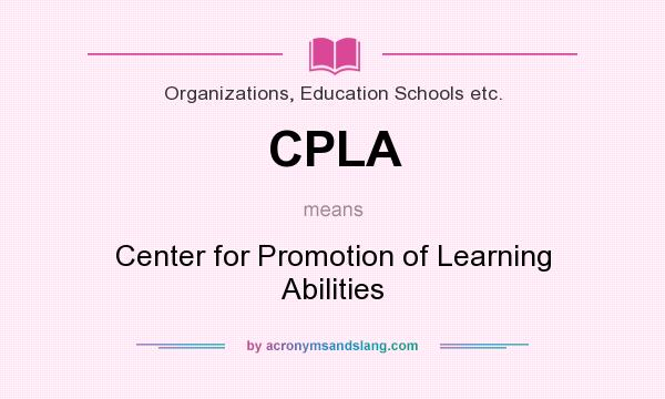 What does CPLA mean? It stands for Center for Promotion of Learning Abilities