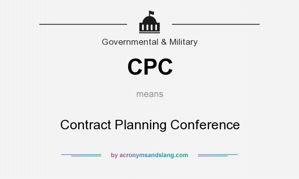 What does CPC mean? It stands for Contract Planning Conference