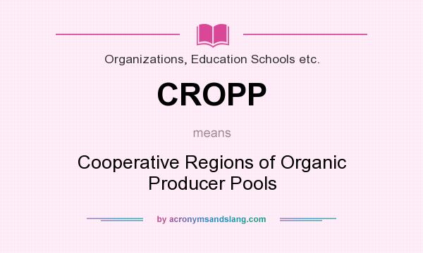 What does CROPP mean? It stands for Cooperative Regions of Organic Producer Pools