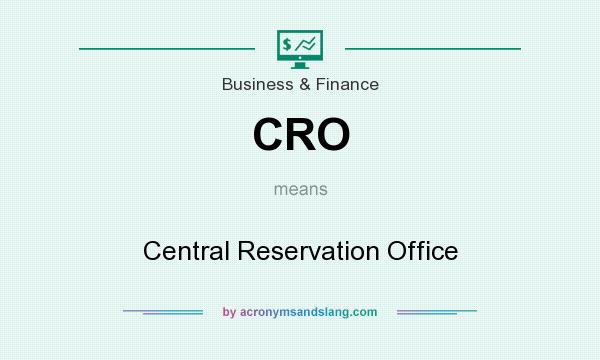 What does CRO mean? It stands for Central Reservation Office