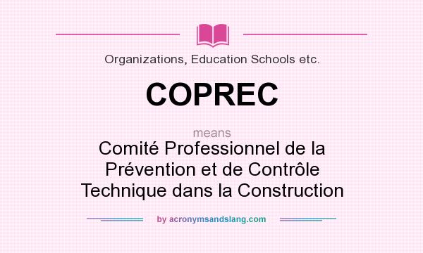 What does COPREC mean? It stands for Comité Professionnel de la Prévention et de Contrôle Technique dans la Construction