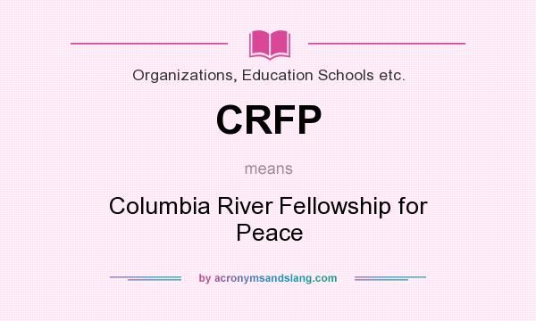What does CRFP mean? It stands for Columbia River Fellowship for Peace