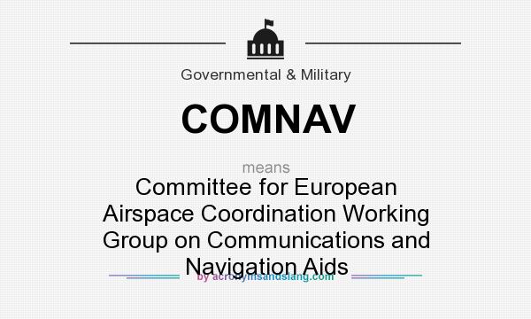 What does COMNAV mean? It stands for Committee for European Airspace Coordination Working Group on Communications and Navigation Aids
